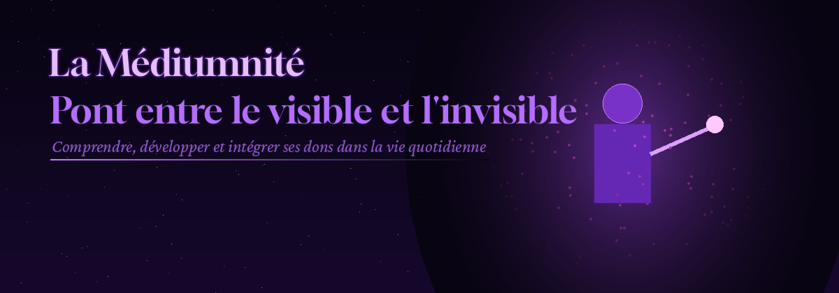 La Médiumnité : Pont entre le Visible et l'Invisible